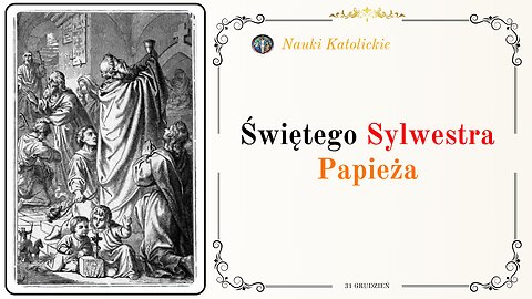 Świętego Sylwestra Papieża | 31 Grudzień