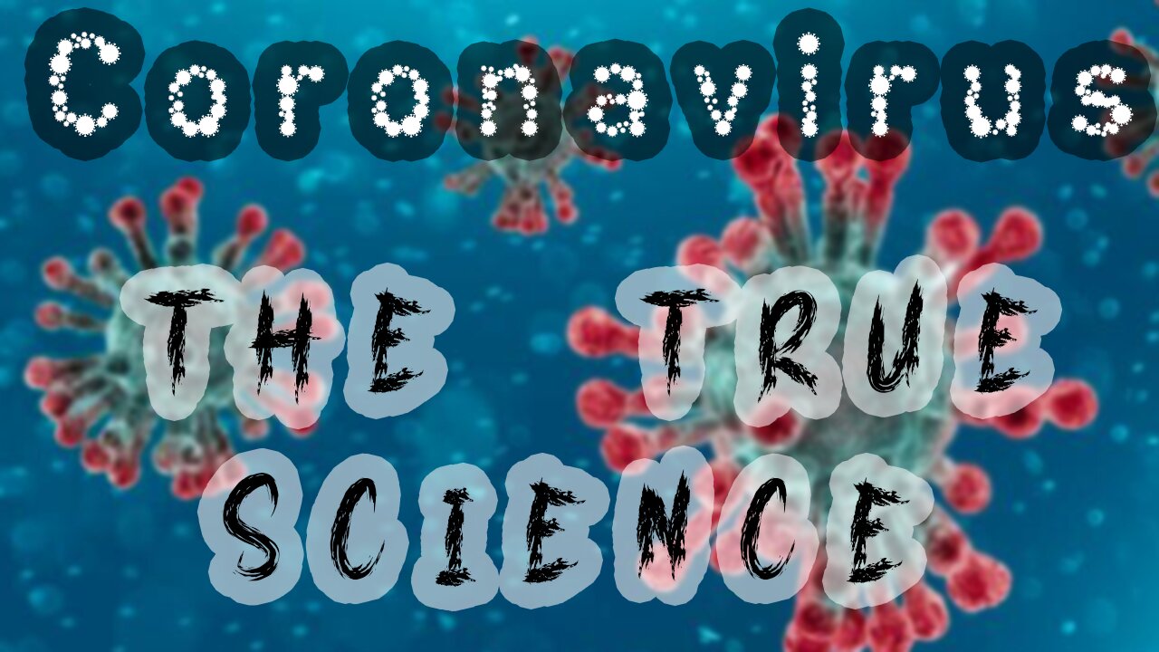 Coronavirus: Real Science on Covid-19 and Naturally Curing it