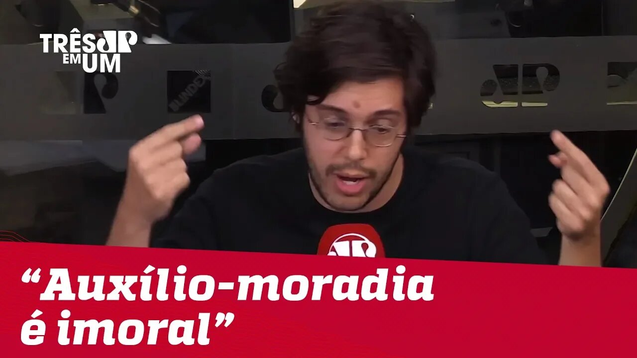 Joel Pinheiro: "É imoral que o auxílio-moradia continue existindo"