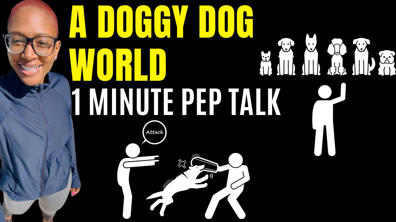 It’s A Doggy Dog World (1 minute motivational speech)