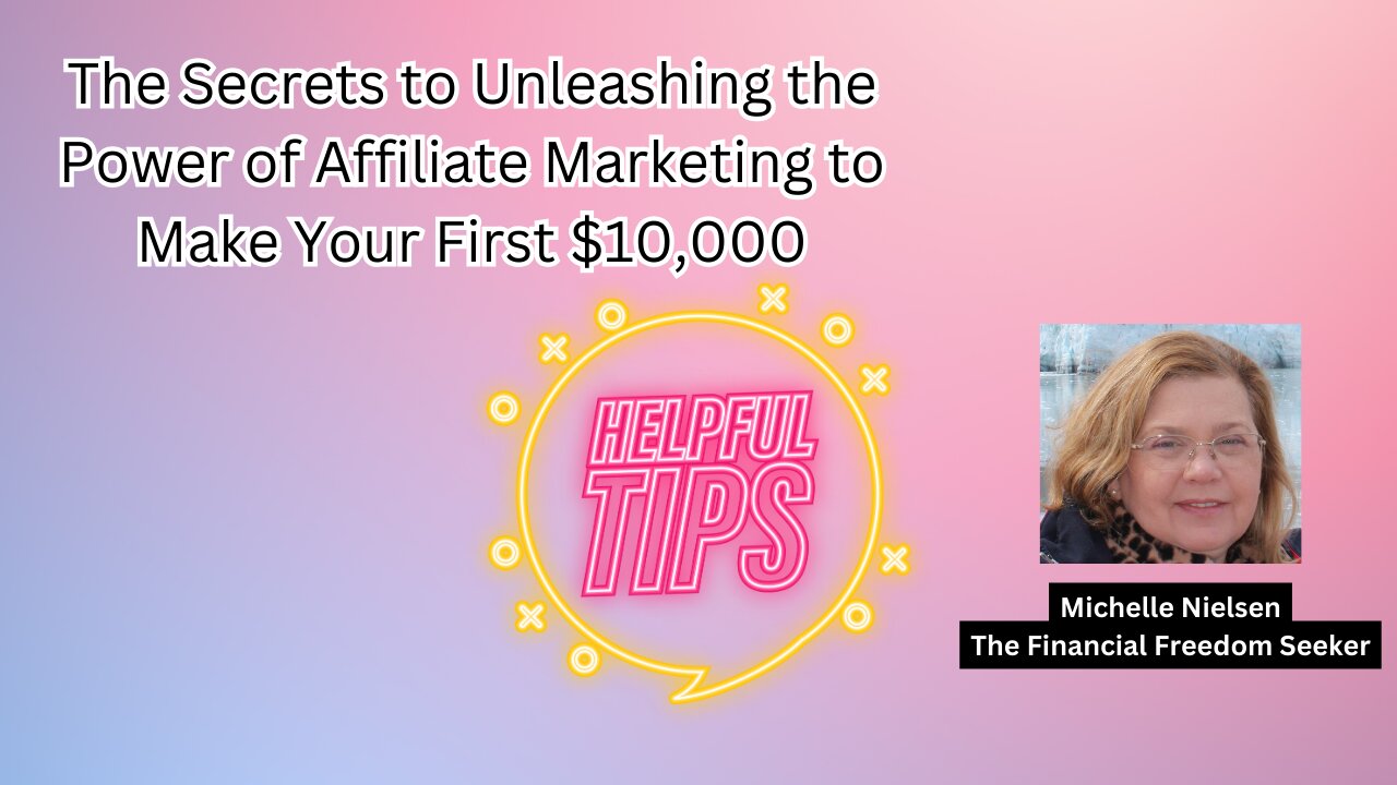 The Secrets to Unleashing the Power of Affiliate Marketing to Make Your First $10,000