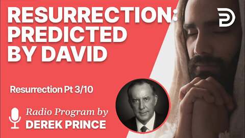 Resurrection 3 of 10 - Resurrection Predicted by David