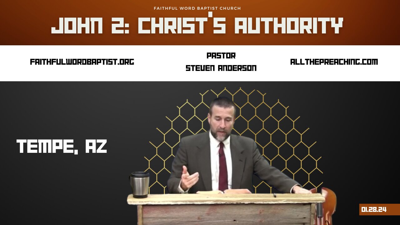 John 2: Christ’s Authority | Pastor Steven Anderson | January 28, 2024