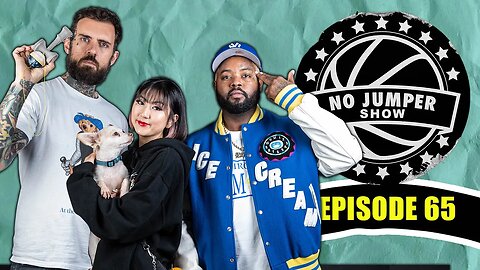 The No Jumper Show Ep. 65