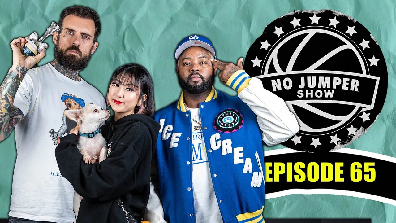 The No Jumper Show Ep. 65