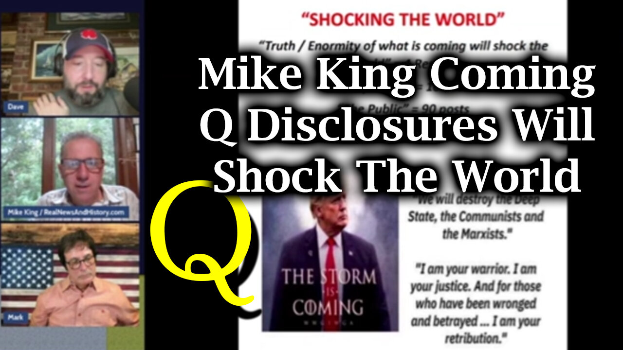 Mike King Coming Q Disclosures Will Shock The World