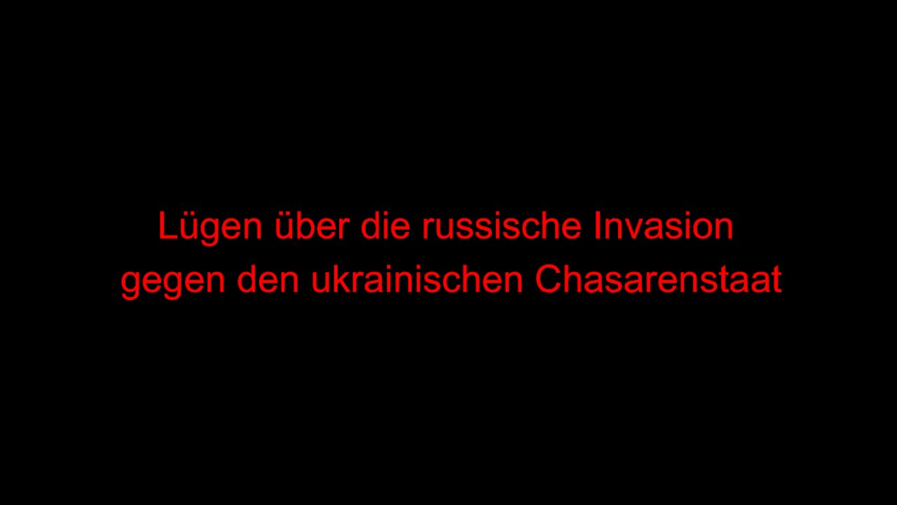 Lügen über die russische Invasion gegen den ukrainischen Chasarenstaat.