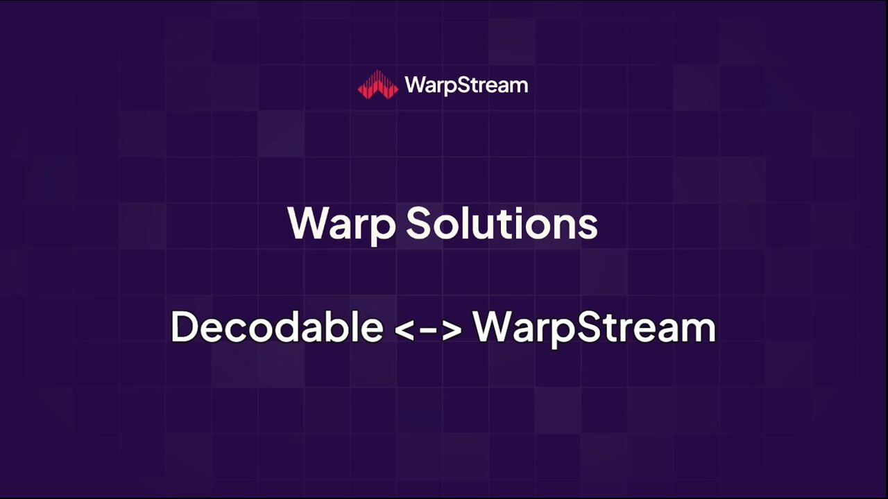 Warp Solutions: Decodable <-> WarpStream