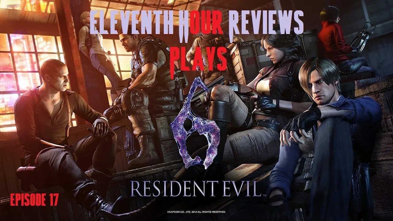 Eleventh Hour Reviews Plays Resident Evil 6 on Ps5 (Episode 17)