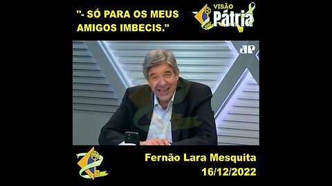 SÓ PARA OS MEUS AMIGOS IMBECIS - Fernão Lara Mesquita