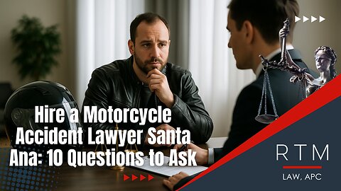 Hire a Motorcycle Accident Lawyer Santa Ana: 10 Questions to Ask