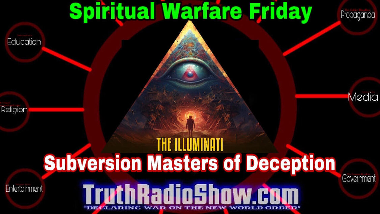 Illuminati Subversion Masters of Deception - Spiritual Warfare Friday