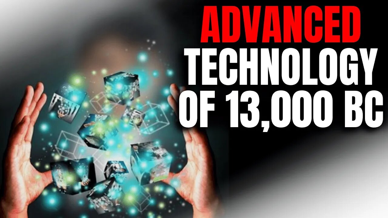 Advanced Technology Of 13,000 BC