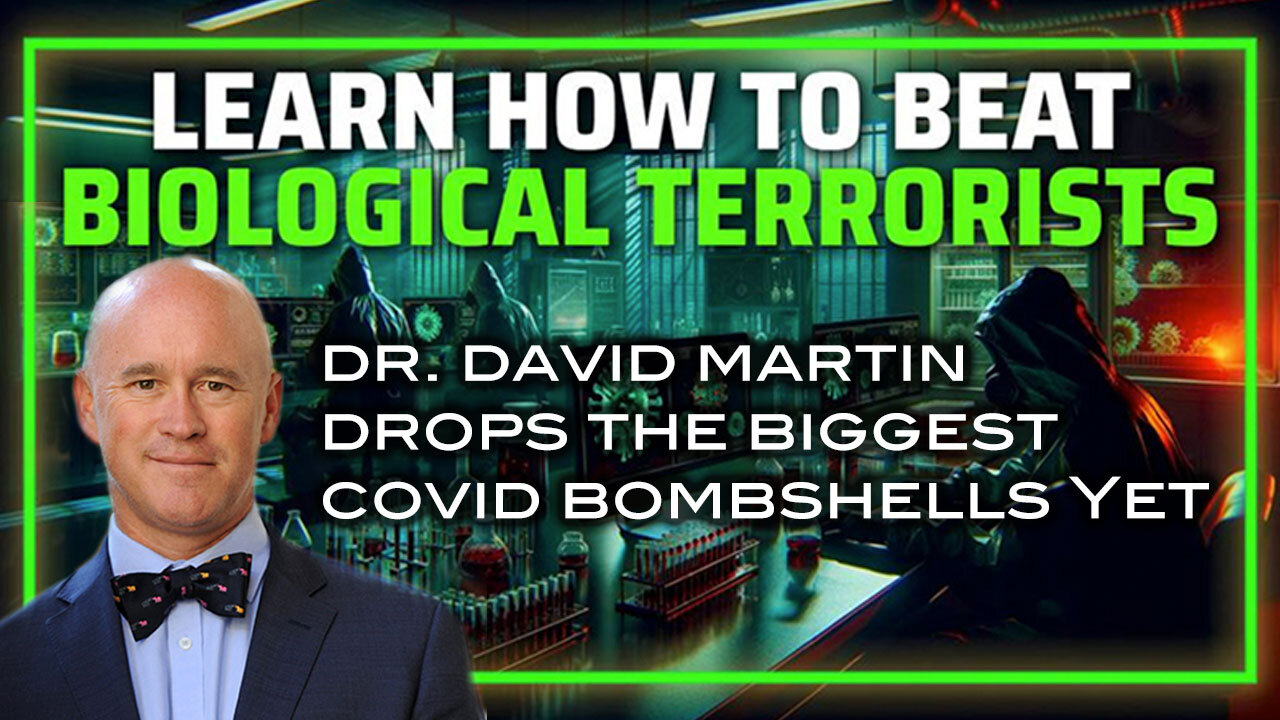 Learn How to Beat Biological Terrorists - Dr. David Martin Drops The Biggest COVID Bombshells Yet