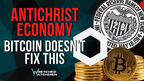 Antichrist Economy: Bitcoin Doesn't Fix This