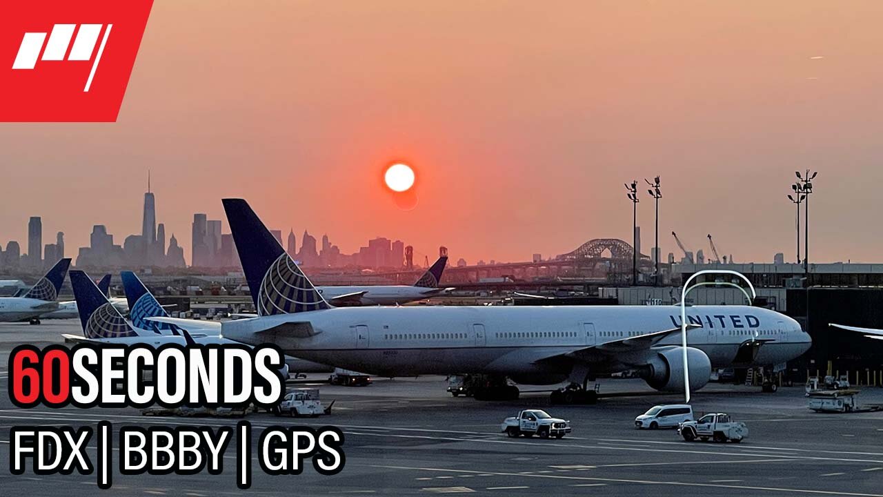⏱️60 Seconds $FDX $BBBY $GPS