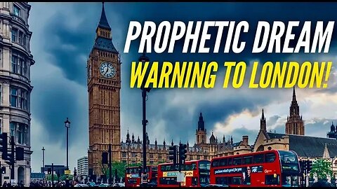 Prophetic Dream Warning to London! | Coming Attack | February 15th 2023