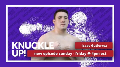 Isaac Munoz Gutierrez | Knuckle Up with Mike Orr | Talkin Fight