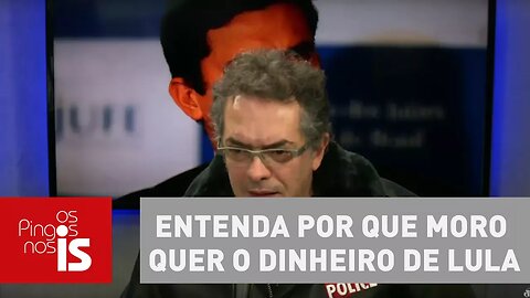 Tognolli: Entenda por que Moro quer o dinheiro de Lula