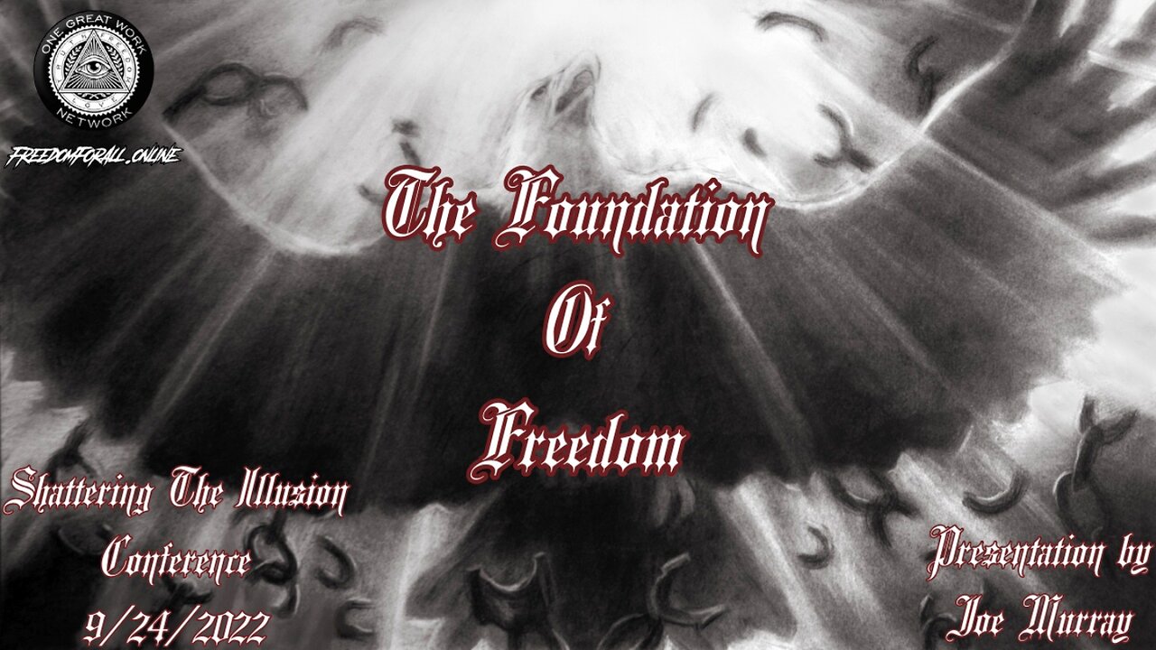 The Foundation Of Freedom - Joe Murray - Shattering The Illusion Conference