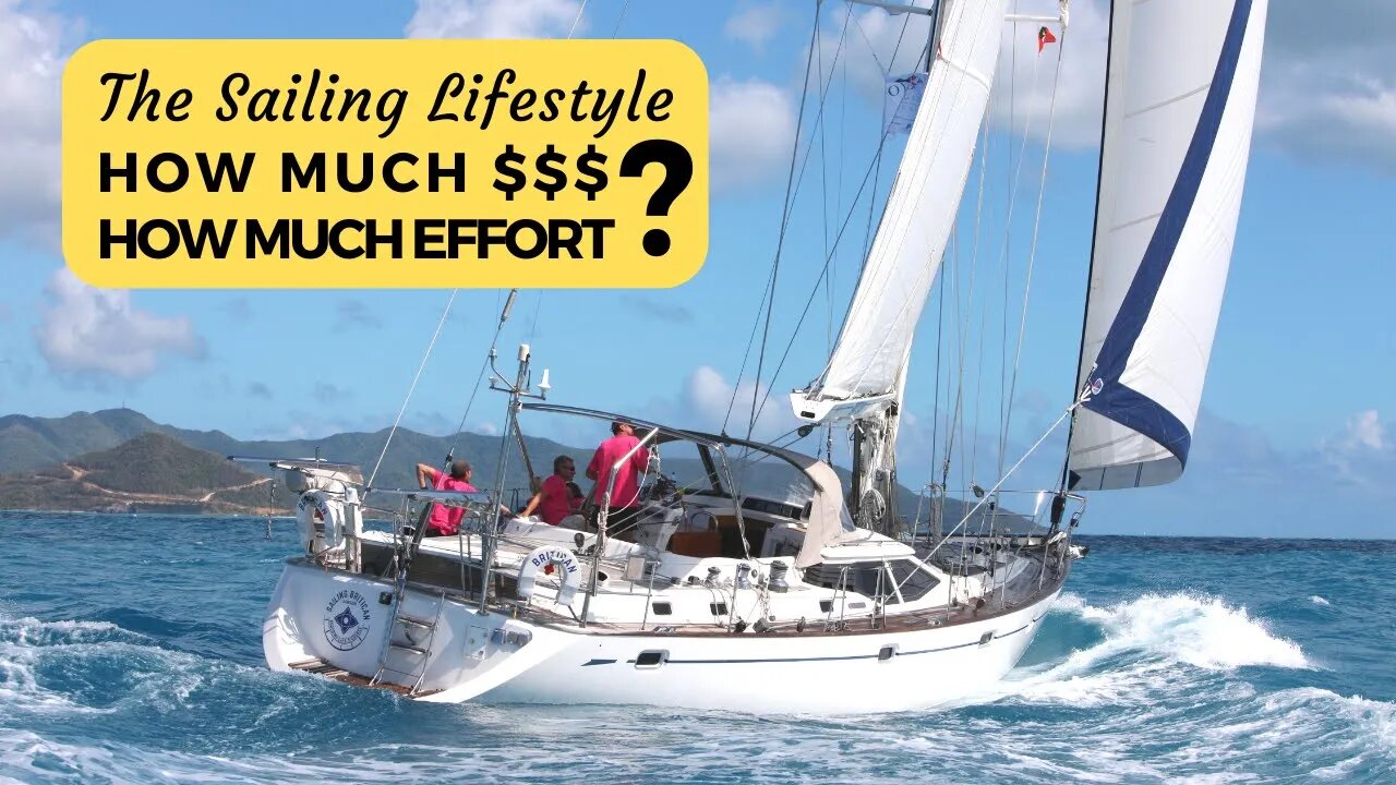 The Cost and Effort of Sailing Full Time | Sailboat Britican