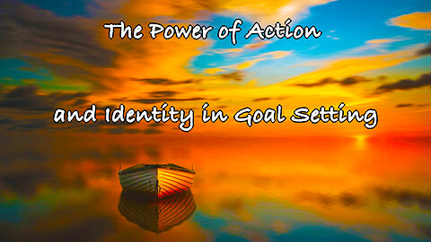 The Power of Action and Identity in Goal Setting