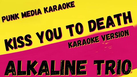 ALKALINE TRIO ✴ KISS YOU TO DEATH ✴ KARAOKE INSTRUMENTAL ✴ PMK