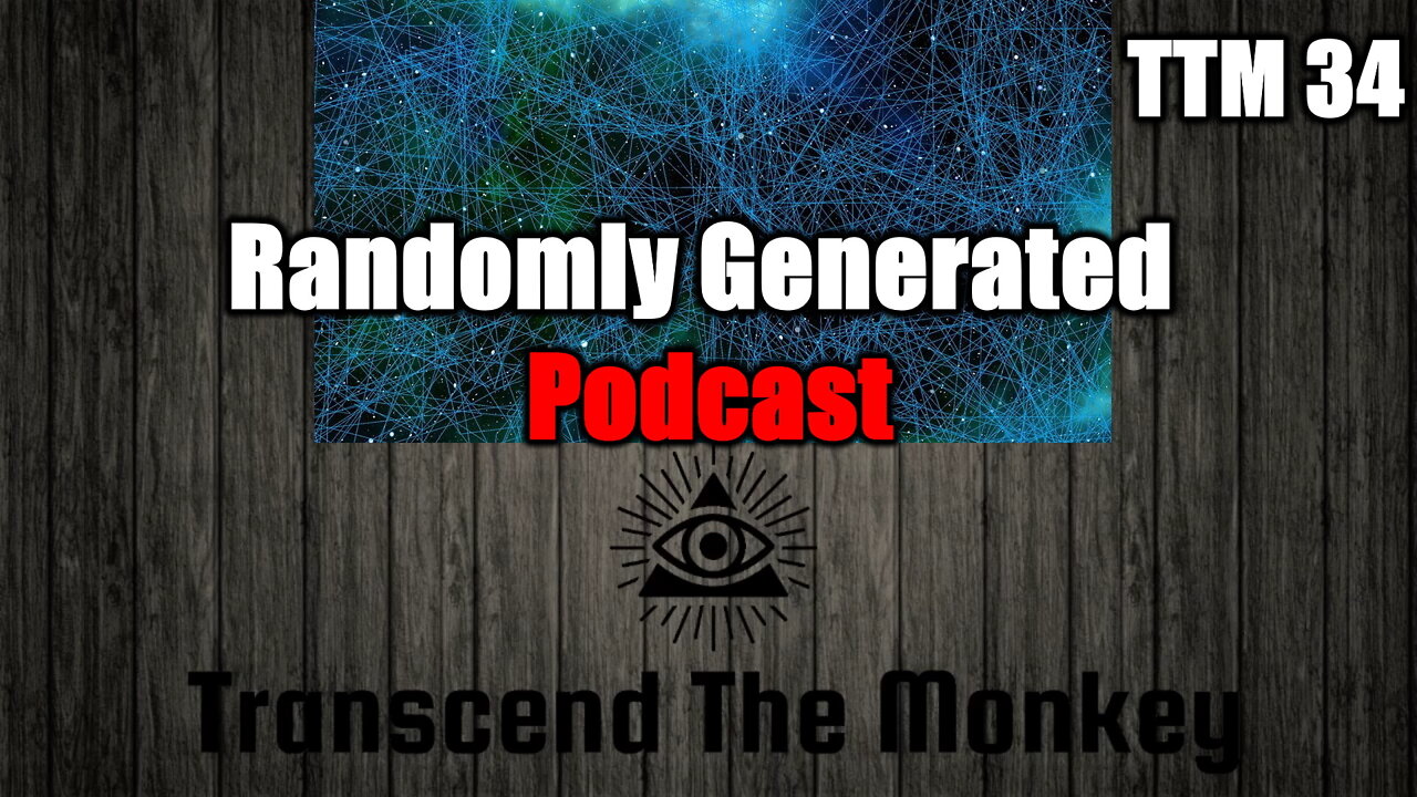 Randomly Generated Podcast TTM 34