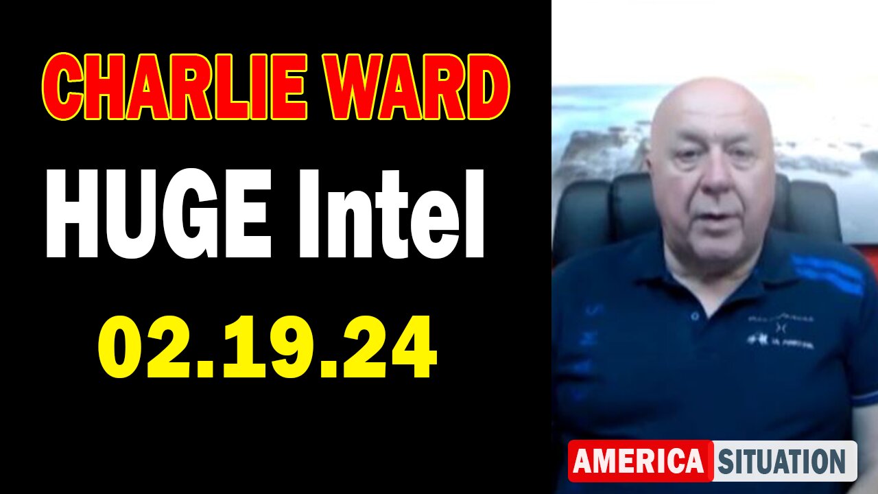 Charlie Ward HUGE Intel: "Charlie Ward Important Update, February 19, 2024"