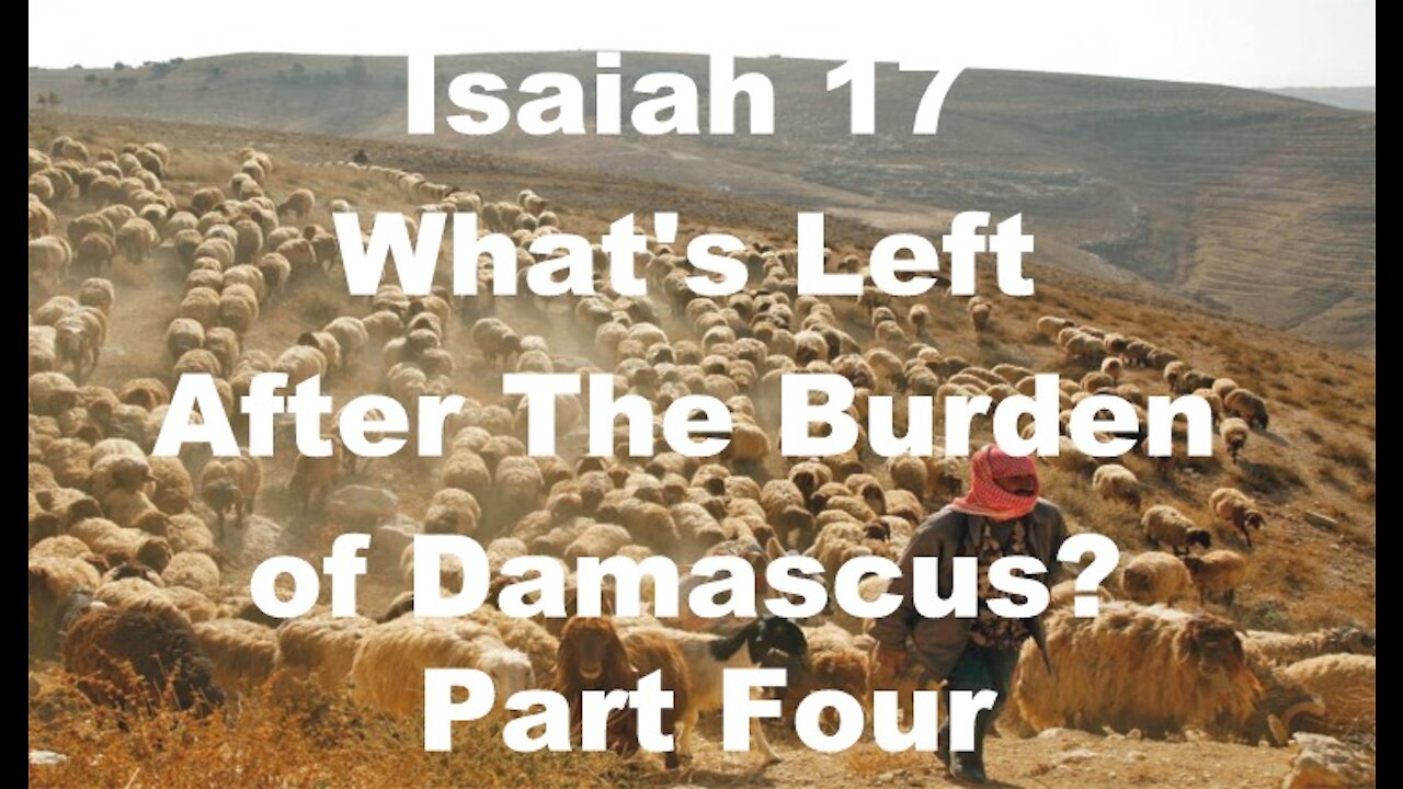 The Last Days Pt 195 - Psalm 83 - Isaiah 17 - Pt 4