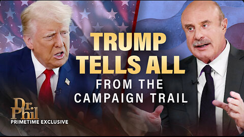 MUST WATCH: President Trump Sits Down With Dr. Phil in Exclusive In-Depth Interview