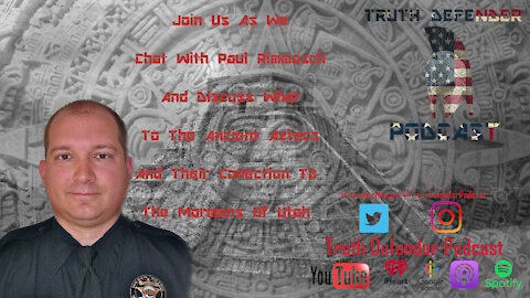 Episode 23: W/ Paul Rimmasch (The lost Aztec civilization and their connection to the Mormons)