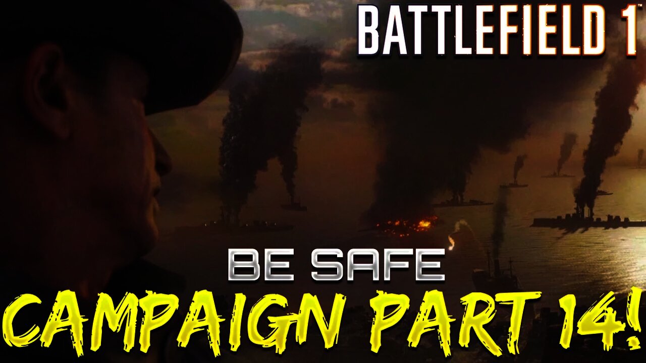 Battlefield 1 Campaign - Part 14 - Be Safe (The Runner)