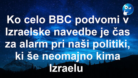 Ko celo BBC dvomi v navedbe Izraela je čas za alarm !