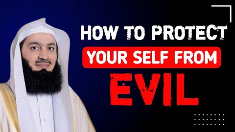 How to protect yourself from evil thoughts, evil of people and the whispers of Shaitan