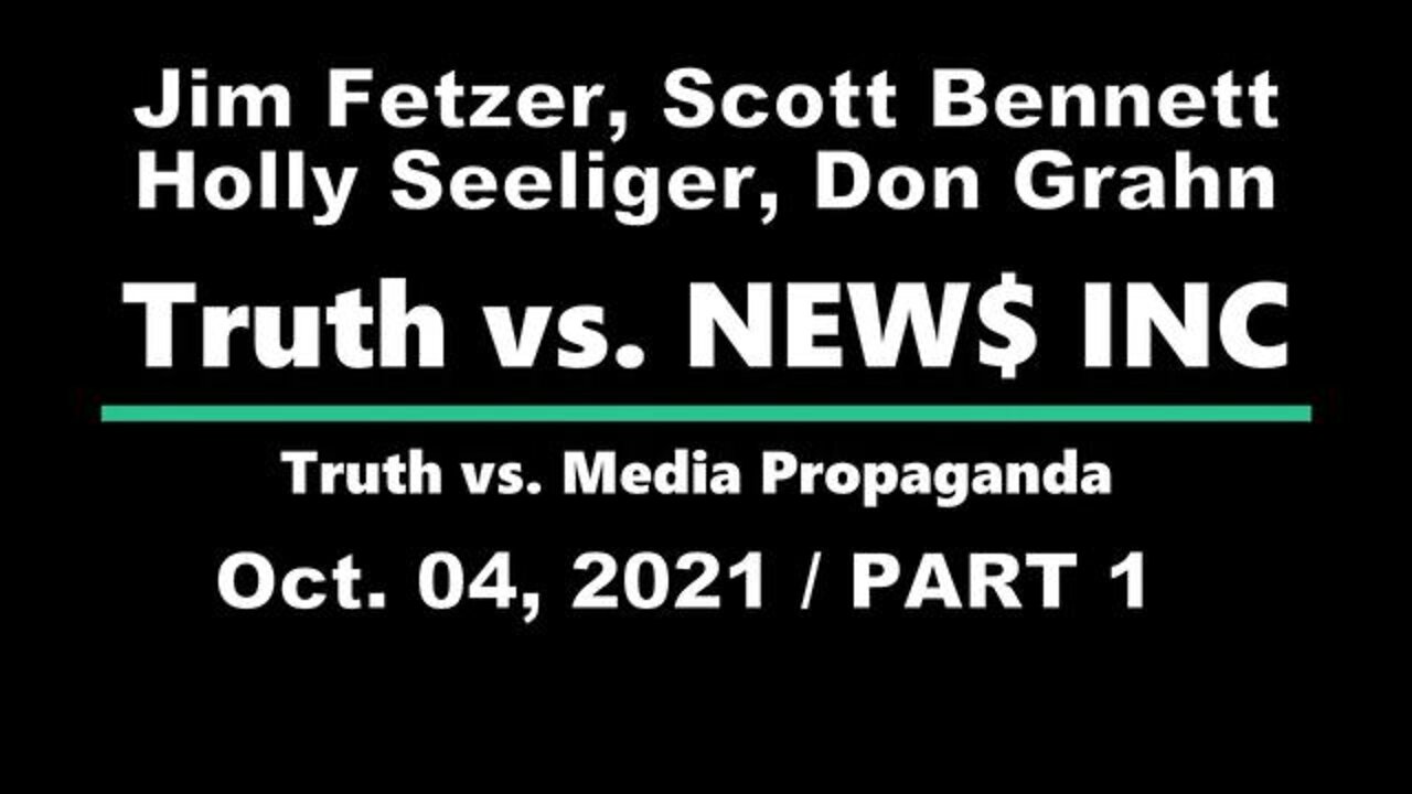 Truth vs. NEW$ Part 1 (4 October 2021) with Don Grahn, Scott Bennett and Holly Seeliger