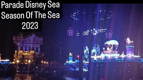 PARADE DISNEY SEA SEASON OF THE SEA 2023 --- FRANSISCA OFFICIAL