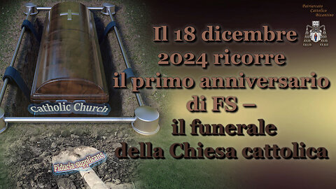 Il 18 dicembre 2024 ricorre il primo anniversario di FS – il funerale della Chiesa cattolica