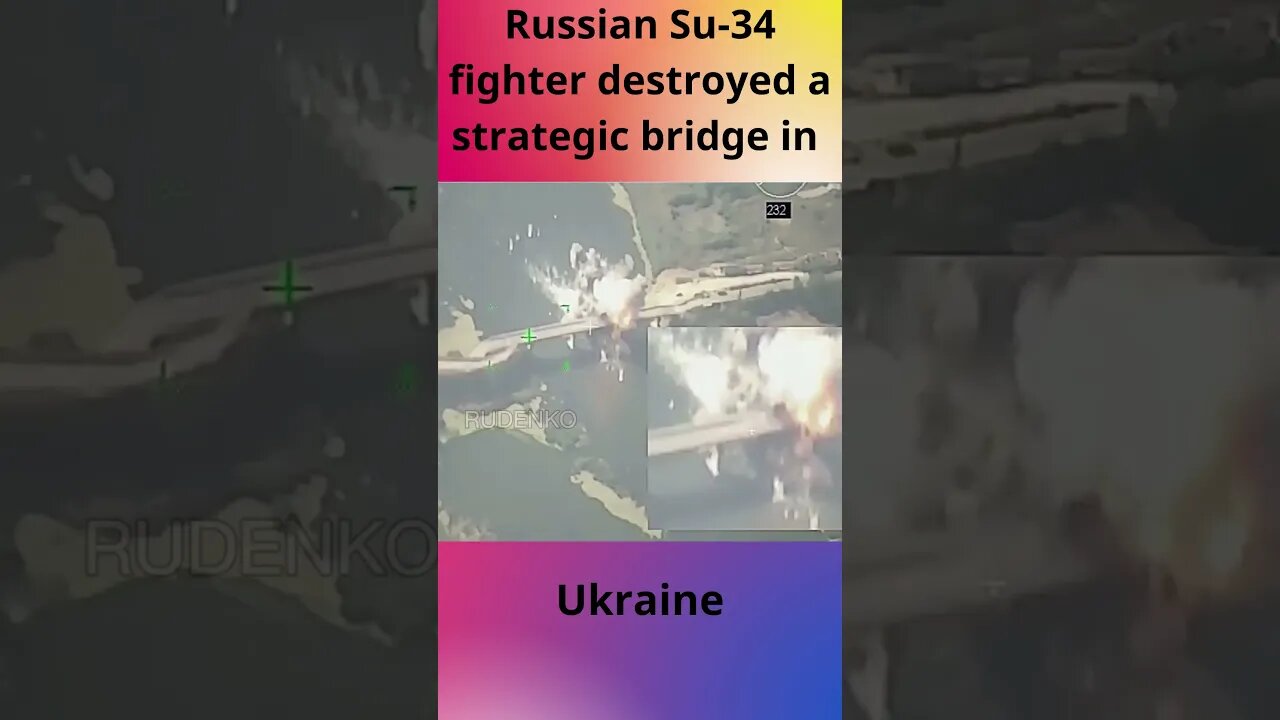 Russian Su 34 fighter destroyed a strategic bridge in Ukraine