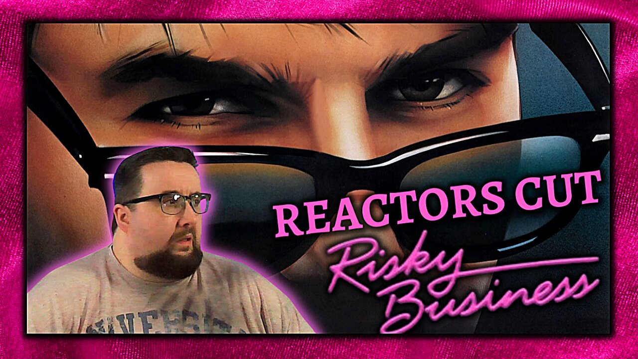 Risky Business 1983 - Reactors Cut