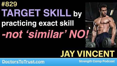 JAY VINCENT 9 | TARGET SKILL by practicing exact skill-not ‘similar’ NO!