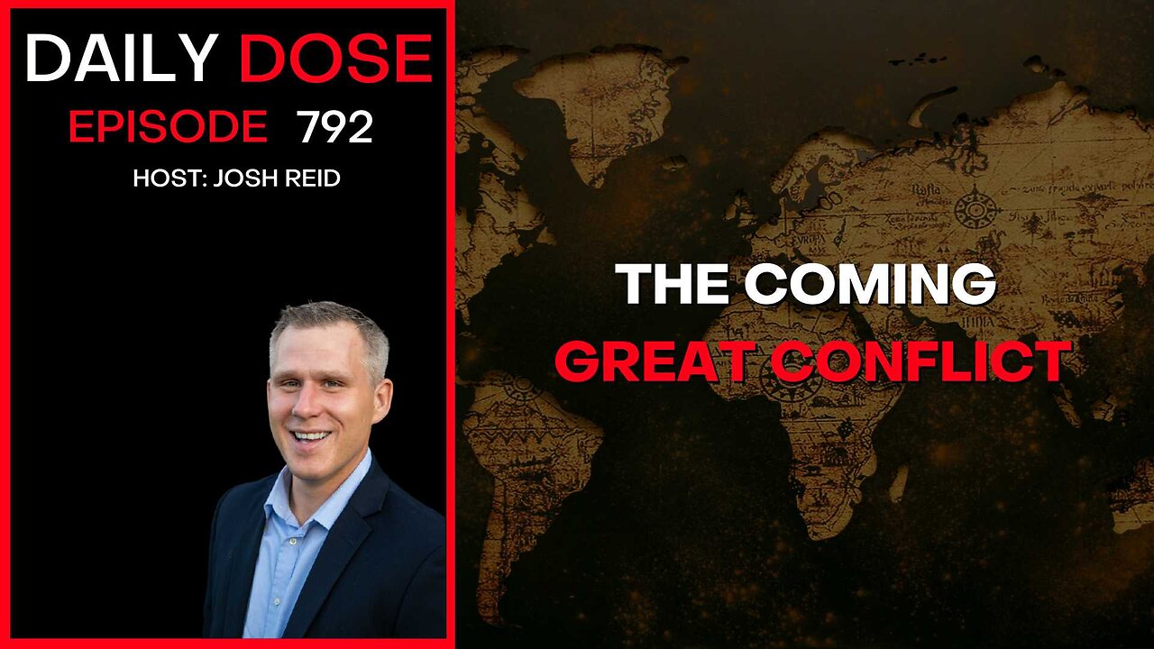 The Coming Great Conflict | Ep. 792 The Daily Dose