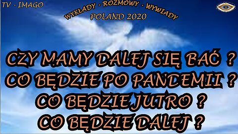 CZY MAMY DALEJ SIĘ BAĆ? CO BĘDZIE PO PANDEMII? CO BĘDZIE JUTRO? CO BĘDZIE DALEJ?