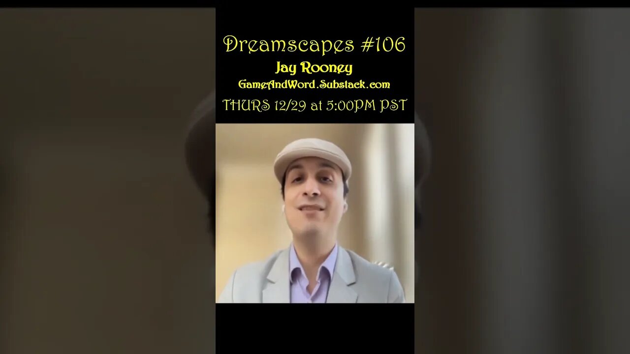 Dreamscapes #106 w/Jay Rooney (GameAndWord.substack.com) ~ THURS 12/29/22 @ 5:00pm PST! ~ #shorts