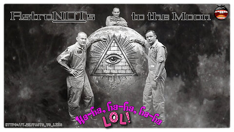 WHY on Earth, would ANYONE trust NASA!? [AstroNOTs to the Moon; Ha-ha-ha-ha-ha-ha]