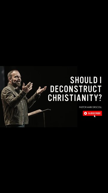 Should I Deconstruct Christianity?