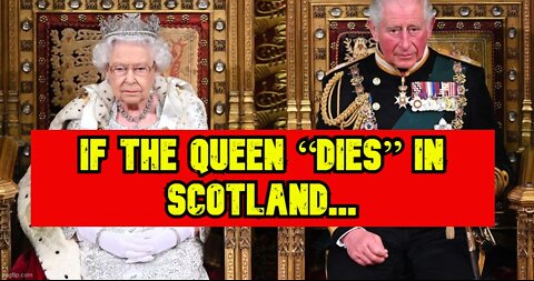 IF THE QUEEN "D.I.E.S" IN SCOTLAND...