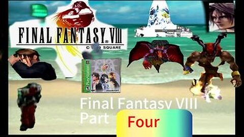 Final Fantasy VIII Part Four