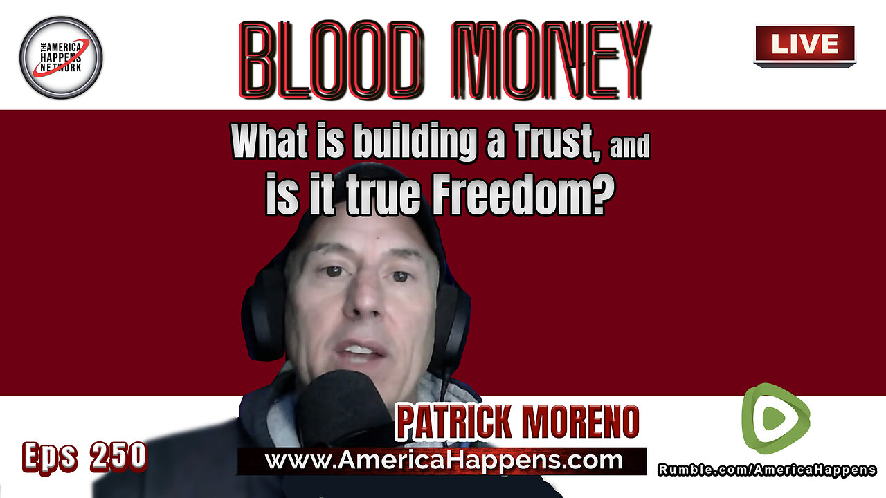 What is building a trust and is it true Freedom ? Blood Money Episode 250 (5pm PST Tonight)