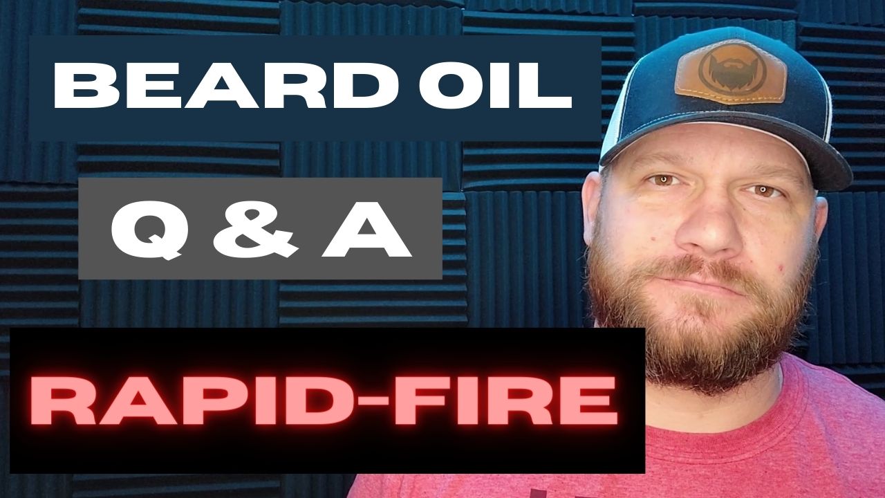 Beard Oil Q&A Rapid-fire